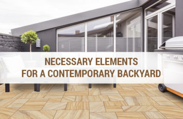 MUST-HAVE ELEMENTS FOR A CONTEMPORARY BACKYARD