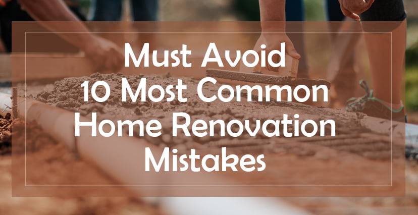 HOME RENOVATION MISTAKES